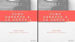 Audio Libro🔊📕 COMO GANARSE A LA GENTE 1 - JOHN MAXWELL