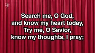 Search me, O God, and know my heart today