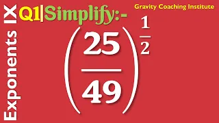 Q1 | Evaluate (25/49)^(1/2) | Simplify (25/49)^(1/2) | Find 25/49 whole power 1/2 | Exponents IX