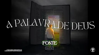 SÉRIE A PALAVRA DE DEUS: FONTE (Camila Cunha)