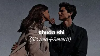 Khuda Bhi - SLOWED AND REVERB | Mohit Chauhan | Sunny Leone