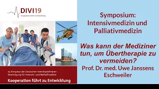 DIVI 2019 Was kann der Mediziner tun, um Übertherapie zu vermeiden Professor Janssens