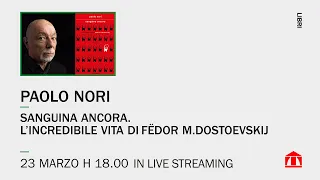 Lectio di Paolo Nori: Sanguina ancora. L'incredibile vita di Fëdor M.Dostoevskij