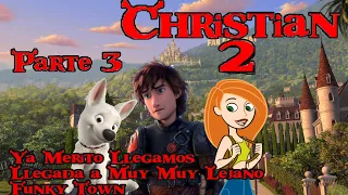 Christian 2 (Shrek 2) Parte 3 - Ya Mérito Llegamos/Llegada a Muy Muy Lejano/(“Funky Town”)