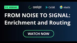 From Noise to Signal: Enrichment and Routing with Corelight, Cribl, and Elastic
