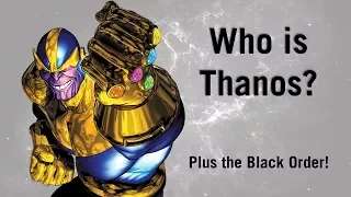 Who is Thanos? (PLUS The Black Order Explained!)