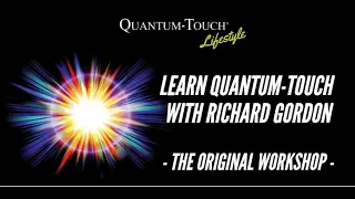 The Original Quantum-Touch Workshop with Richard Gordon