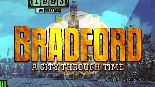 Bradford: A City Through Time (Then VS Now)