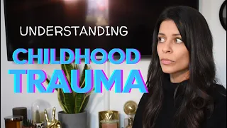 Why is understanding childhood trauma so important?