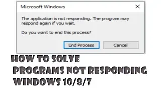 The application is Not responding The Program May respond again windows 10/8/7