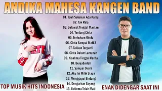 Andika Mahesa Kangen Band Full Album 2023 - Jauh Sebelum Ada Kamu ,Tak Rela