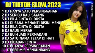 DJ TIKTOK SLOW 2023 | DJ HANYA SATU PERSINGGAHAN FULL BASS | DJ SERIBU KALI SAYANG FULL ALBUM