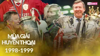 MÙA GIẢI HUYỀN THOẠI | Man United và CÚ ĂN 3 vô tiền khoáng hậu MÙA GIẢI 1998/99