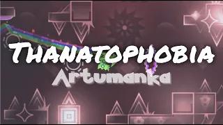 [EXTREME DEMON] Thanatophobia by Artumanka and more | Geometry Dash 2.11
