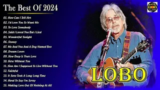 Best Songs Of Lobo │Lobo Greatest Hits Full Collection 2024