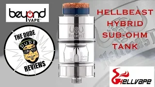 HELLBEAST HYBRID SUB-OHM /MTL TANK by HELLVAPE and Beyond Vape/ Full Review