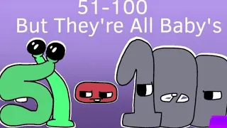 Number Lore 51-100 But They ‘re All Babies For @SoupEarthOfficial (MOST VIEWED VIDEO)