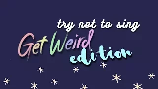 Try Not To Sing - Little Mix | Get Weird Edition