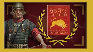 The Enigma of Legio IX Hispana: Lost in Time