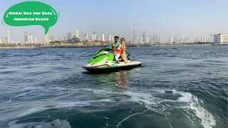 Dubai Day 2nd Vlog || Jumeirah Beach || Experienced Jet Sky 🤩 || JBR Beach