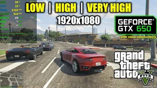 GTX 650 | GTA 5 / V - 1080p Normal (low), High & Very High settings