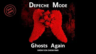 Depeche Mode - Ghosts Again (Drew Von Sheim RMX)