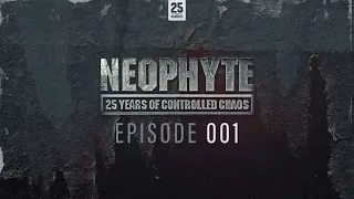 001 | Neophyte presents: 25 Years of Controlled Chaos