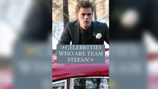 CELEBRITIES THAT ARE TEAM STEFAN✨