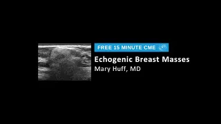 Echogenic Breast Masses | 15 Minute Radiology CME