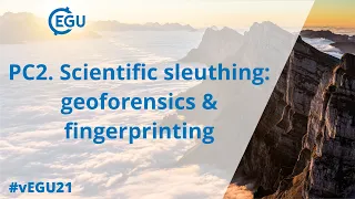 #vEGU21 - Press Conference 2: Scientific sleuthing: Geoforensics and fingerprinting