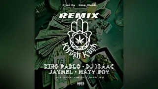 Khush Kush Remix •Dj Isaac Ft King Pablo Ft Jaymel Ft Maty Boy