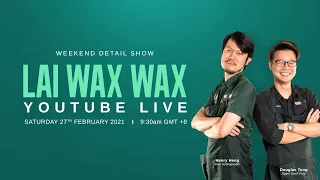 Weekend Detail Show Ep.2 - Lai Wax Wax!