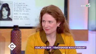 Adélaïde Bon : témoignage bouleversant - C à Vous - 04/04/2018