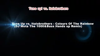 Tune Up vs. Italobrothers - Colours Of The Rainbow (DJ Mota The 1000&Bass Remix)