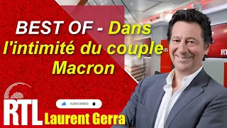 BEST OF LAURENT GERRA - Dans l'intimité du couple Macron