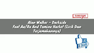 Alan Walker - Darkside Feat. Au/Ra And Tomine Harket (Lirik Dan Terjemahannya)
