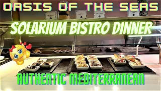 Oasis Of The Seas - Solarium Bistro Dinner - Authentic Mediterranean Cuisine - 2/27/2023