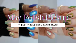 May 2024 Polish Pickup Swatch Video | It Came From Outer Space