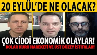 20 EYLÜL'DE NE OLACAK? ÇOK CİDDİ EKONOMİK OLAYLAR GELİYOR! DOLAR HAREKETLERİ VE ÜST DÜZEY İSTİFALAR!