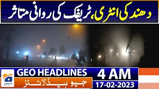Geo News Headlines 4 AM - Entry of fog in Different Areas of Punjab | 17th Feb 2023