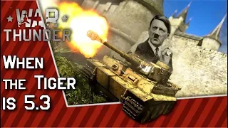 When The Tiger 1 is 5.3 | War Thunder memes (War Thunder Funny Gameplay)