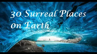 Top 30 Surreal Places on Earth
