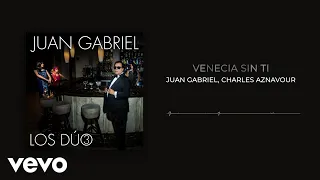 Juan Gabriel, Charles Aznavour - Venecia Sin Ti (Audio)