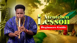 HOW TO PLAY ATENTEBEN BAMBOO FLUTE IN FULL || BEGINNERS GUIDE