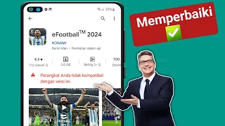 cara mengatasi efootball pes 2024 yang tidak kompatibel di hp android | eFootball 2023