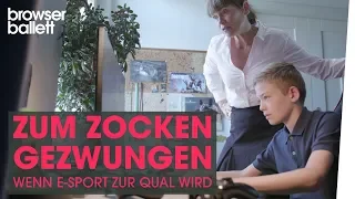 Zum Zocken gezwungen - Wenn E-Sport zur Qual wird | Browser Ballett