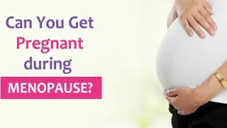 Pregnancy During Menopause Is It Possible