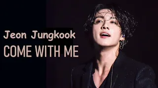 Jeon Jungkook, BTS/Come with me