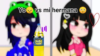 Yo 😔 VS mi hermana 😳