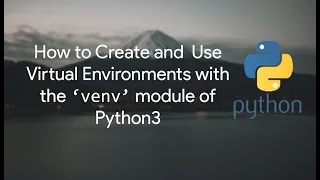 Create and Use Virtual Environments with the 'venv' module in Python3 on Linux | Python Tutorial